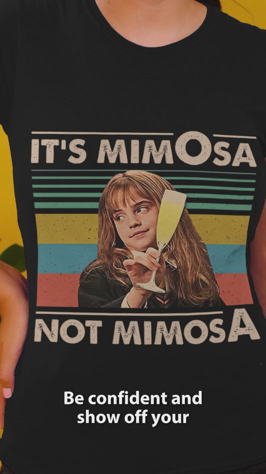 It's Not Mimosa The Magic World T-shirt and Hoodie