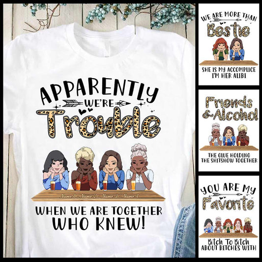 Apparently We're Trouble When We Are Together Who Knew - Personalized Bestie T-shirt and Hoodie