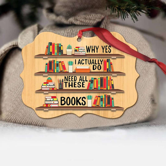 Book I Need All These Books - Book Ornament (Printed On Both Sides) 1122