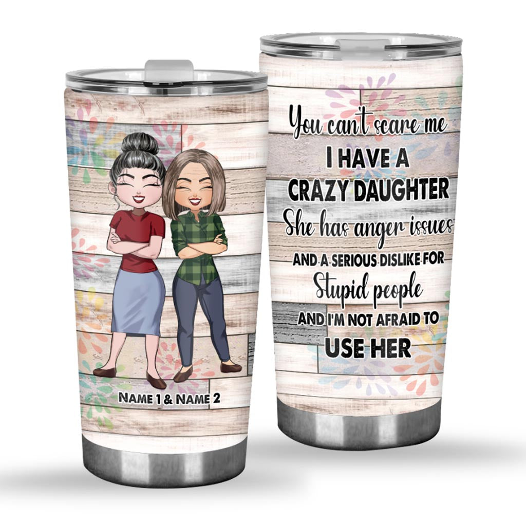 You Can't Scare Me - Personalized Mother's Day Mother Tumbler