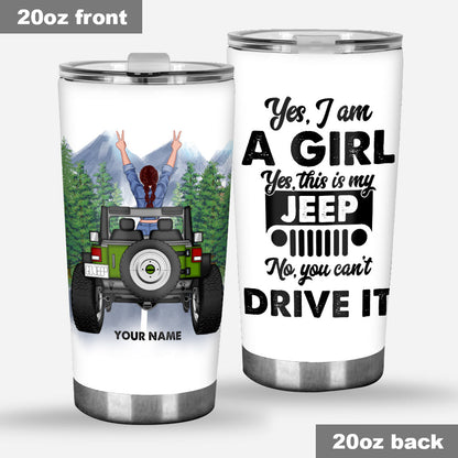 Yes I'm A Girl No You Can't Drive It - Personalized Car Tumbler