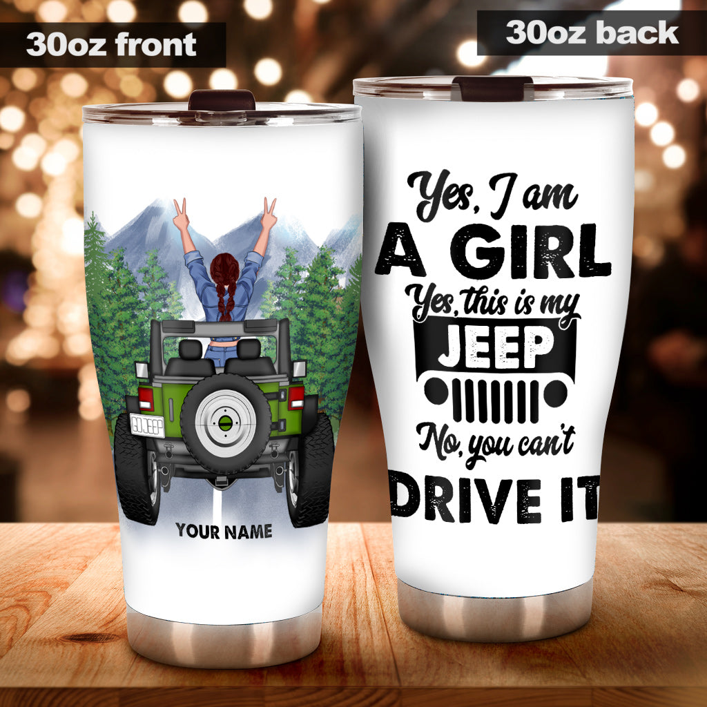 Yes I'm A Girl No You Can't Drive It - Personalized Car Tumbler