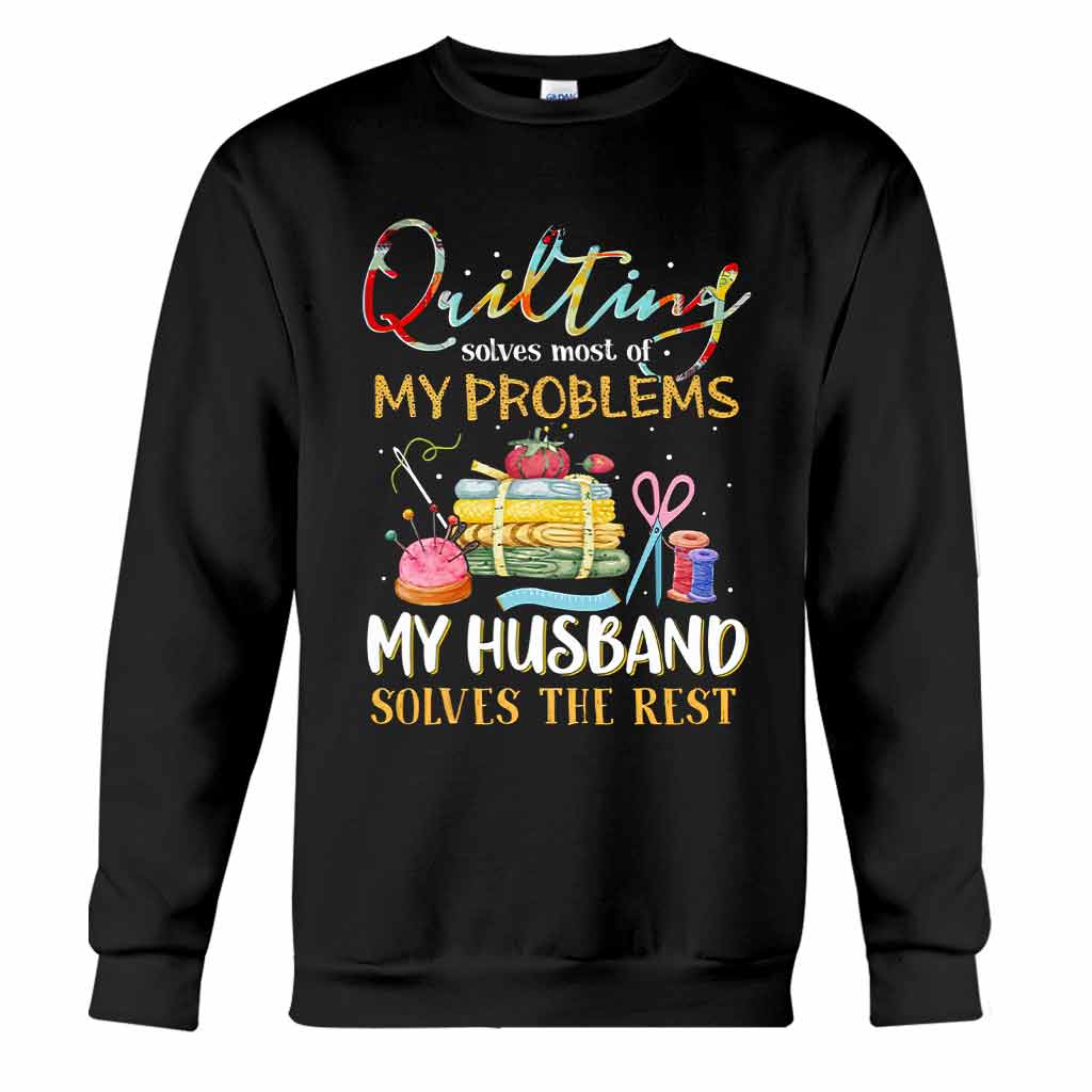 Quilting Solves Problems  - Sewing T-shirt And Hoodie 092021