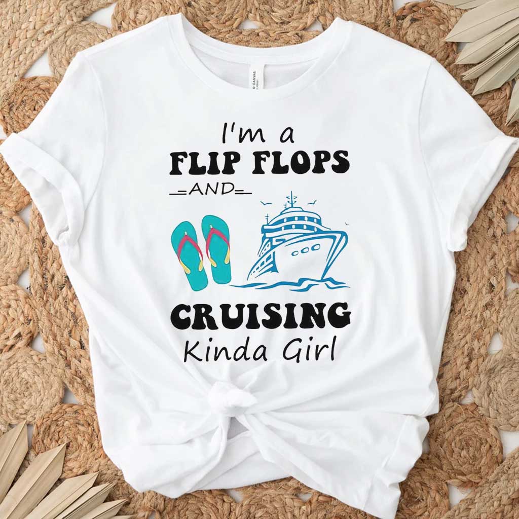 I'm A Flip Flops And Cruising Kinda Girl T-shirt and Hoodie