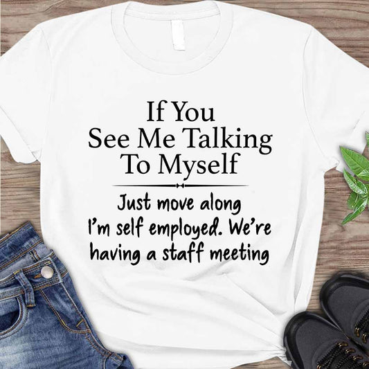 If You See Me Talking To Myself  - Sarcasm T-shirt And Hoodie 092021