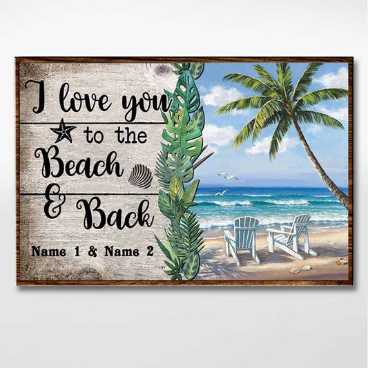 I Love You To The Beach And Back - Sea Lover Personalized Poster