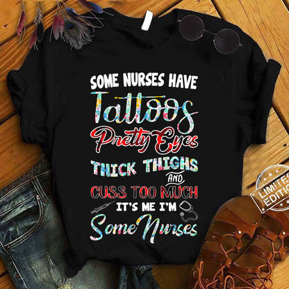 Some Nurses Have Tattoo Pretty Eyes - T-shirt and Hoodie 112021