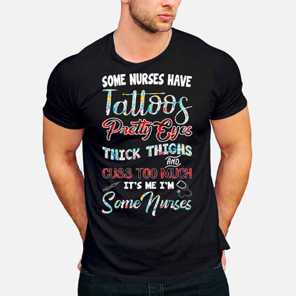 Some Nurses Have Tattoo Pretty Eyes - T-shirt and Hoodie 112021