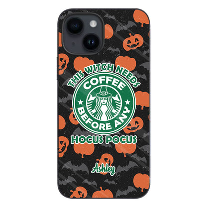 This Witch Needs Coffee Before Any Hocus Pocus - Personalized Witch Phone Case