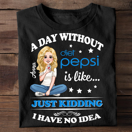 A Day Without Soft Drink - Personalized Blue Soft Drink T-shirt and Hoodie