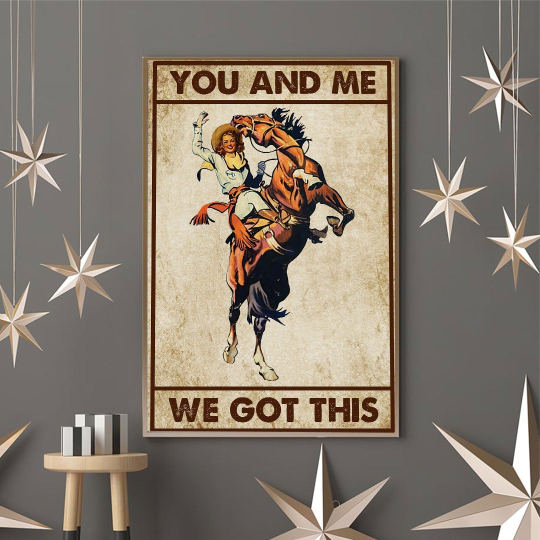 You And Me We Got This - Horse Poster