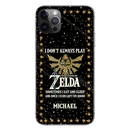 I Don't Always Play - Personalized The Hero's Legend Phone Case