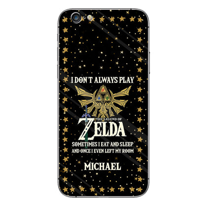 I Don't Always Play - Personalized The Hero's Legend Phone Case